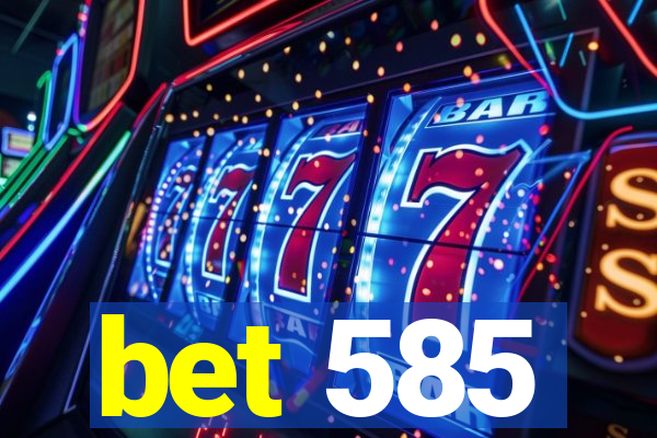 bet 585